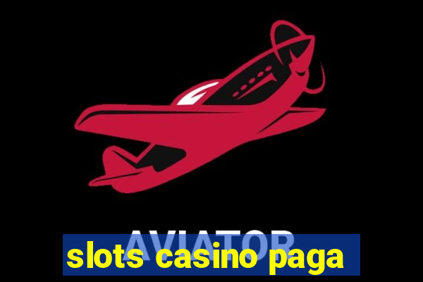 slots casino paga