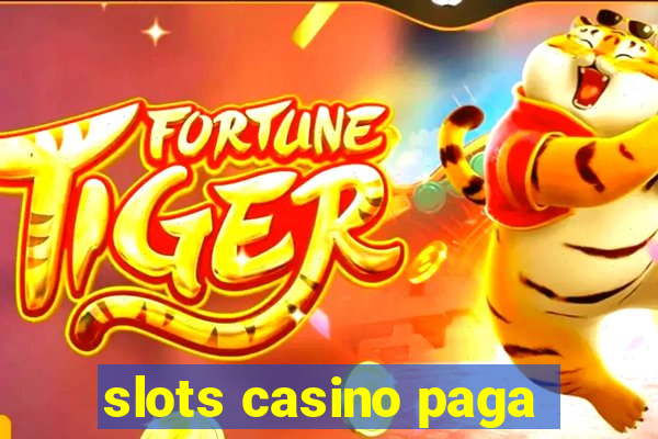 slots casino paga