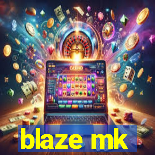 blaze mk