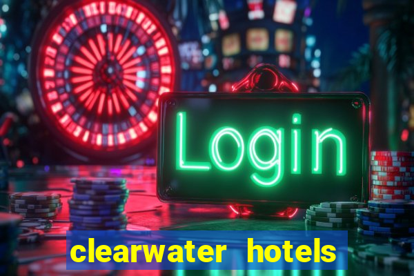 clearwater hotels and casino