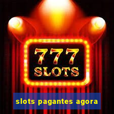 slots pagantes agora