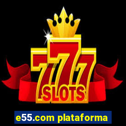 e55.com plataforma