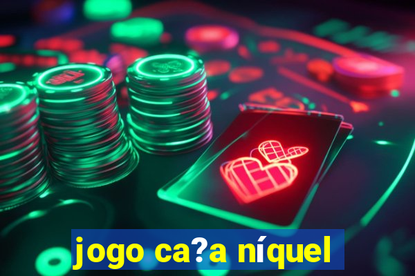 jogo ca?a níquel