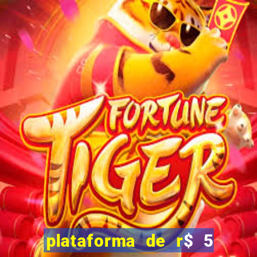 plataforma de r$ 5 jogo do tigrinho