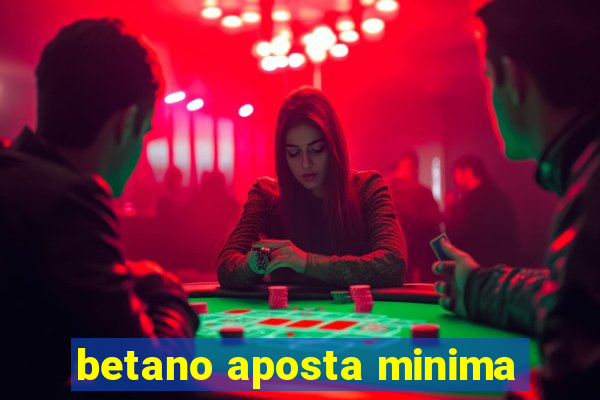 betano aposta minima