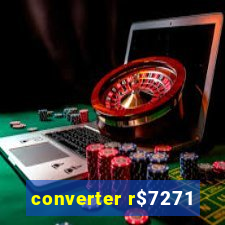 converter r$7271