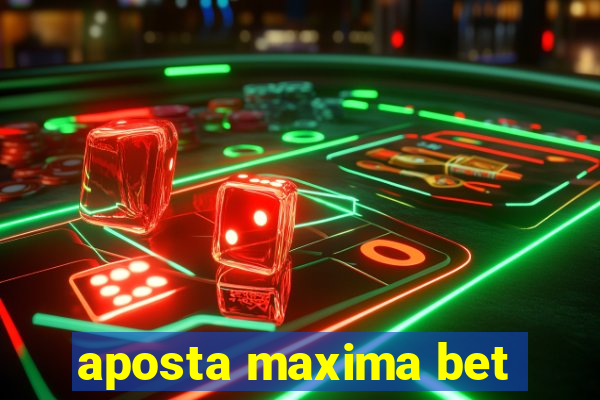 aposta maxima bet