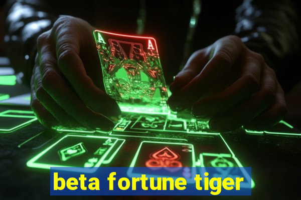 beta fortune tiger