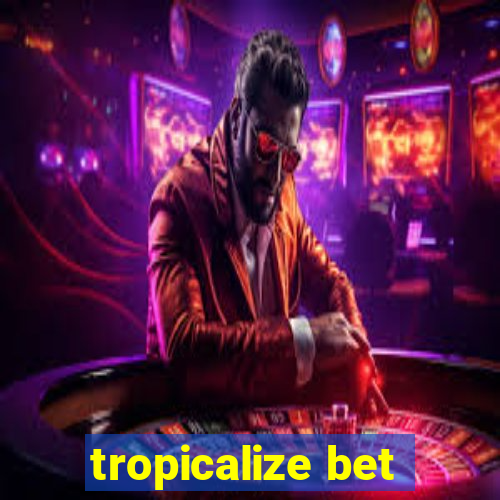 tropicalize bet