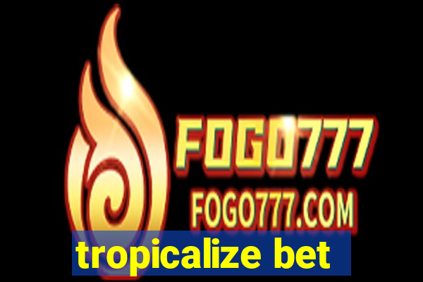 tropicalize bet