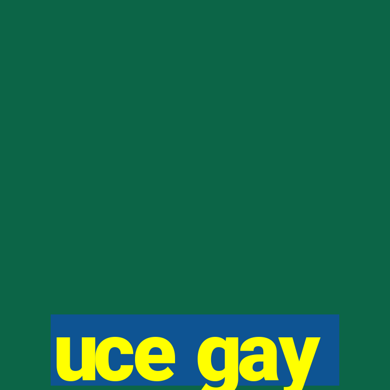 uce gay