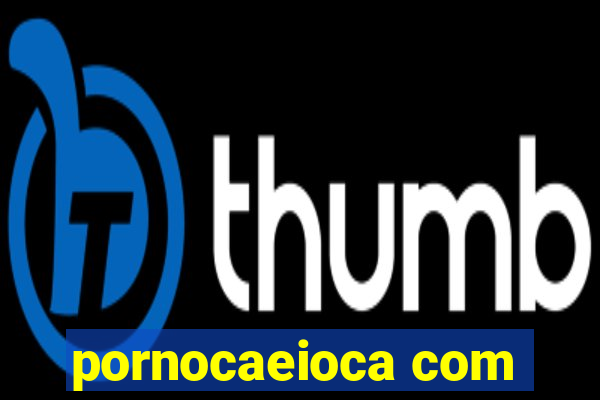 pornocaeioca com