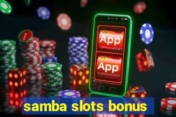 samba slots bonus