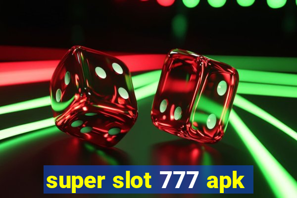 super slot 777 apk