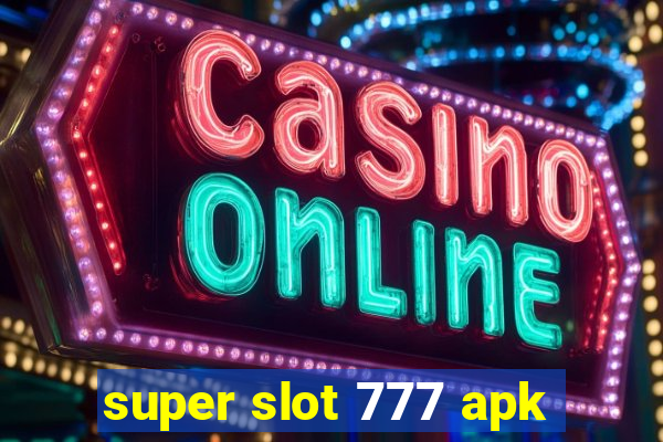 super slot 777 apk