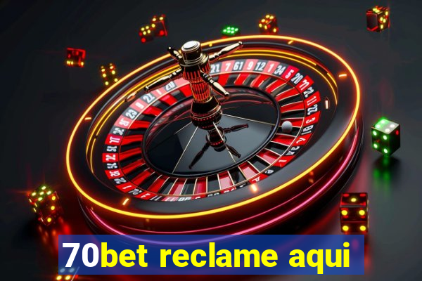 70bet reclame aqui