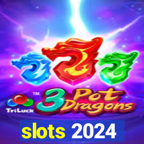 slots 2024