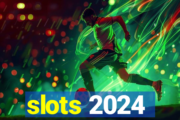 slots 2024