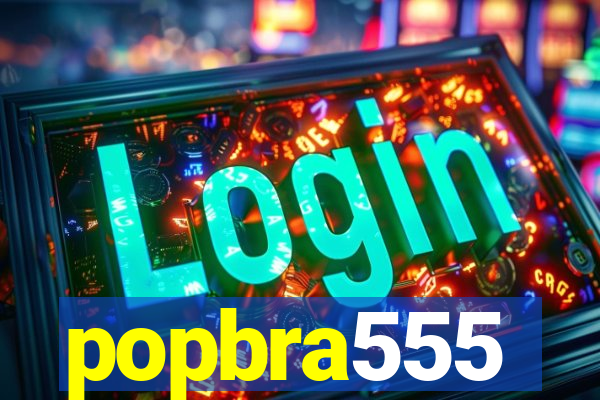 popbra555