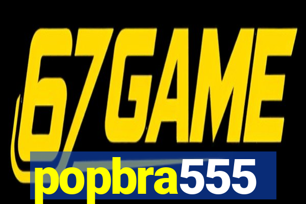 popbra555