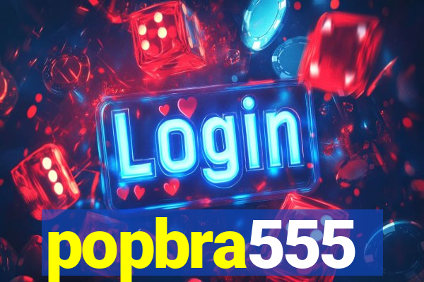 popbra555