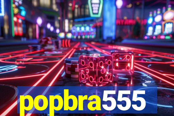 popbra555