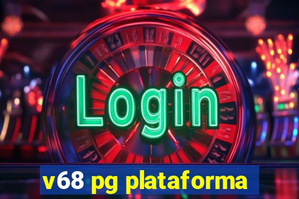 v68 pg plataforma