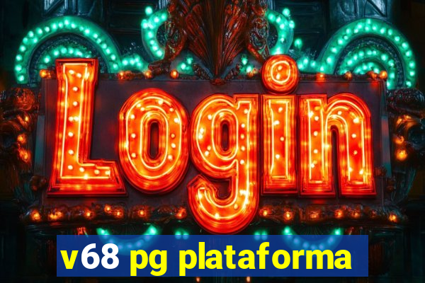 v68 pg plataforma