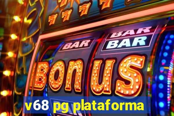 v68 pg plataforma