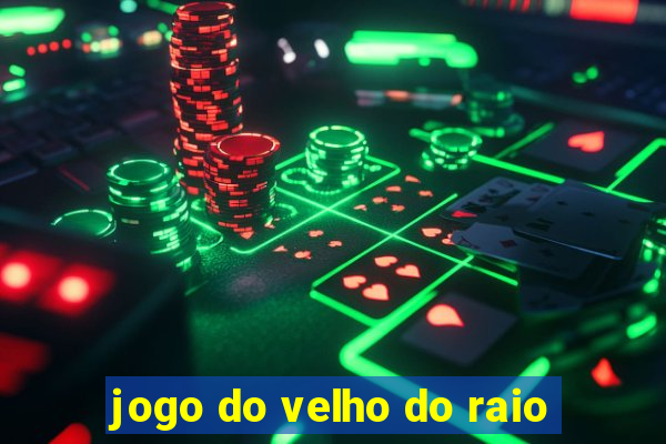 jogo do velho do raio