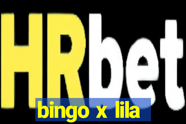 bingo x lila