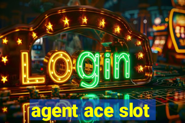 agent ace slot