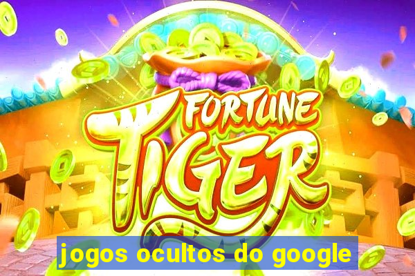 jogos ocultos do google