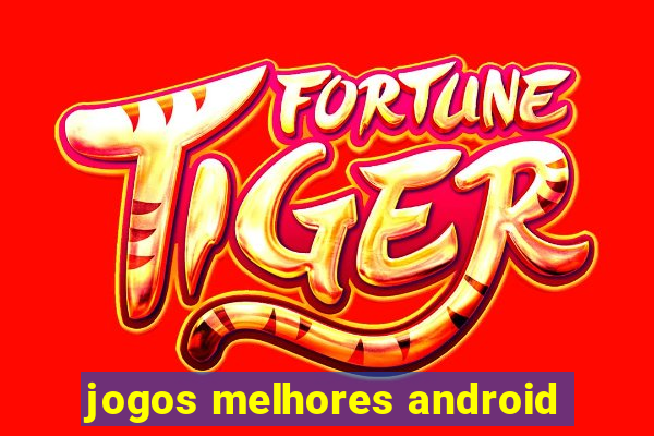 jogos melhores android