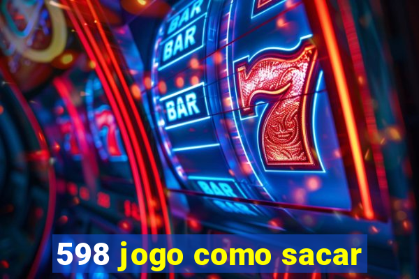 598 jogo como sacar