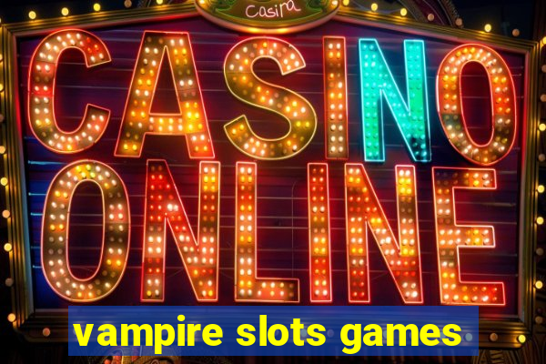 vampire slots games