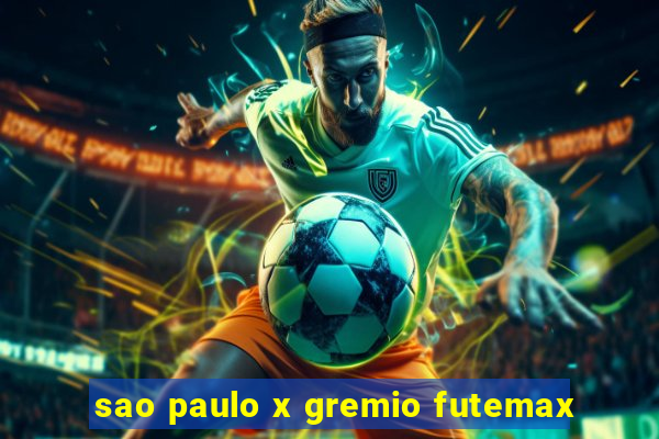 sao paulo x gremio futemax