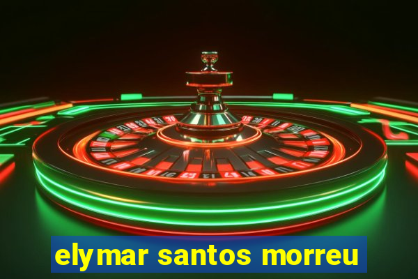 elymar santos morreu