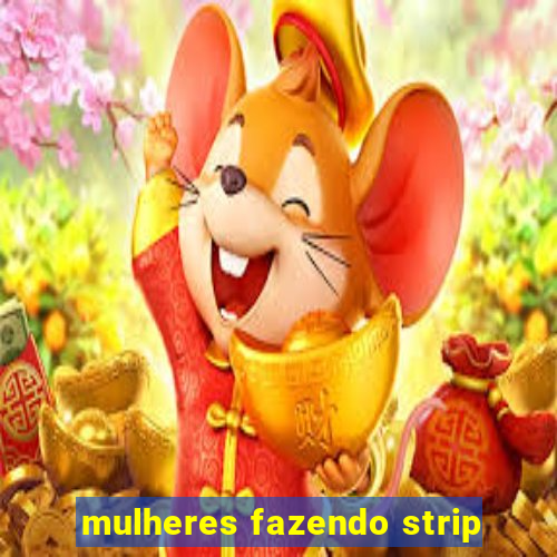 mulheres fazendo strip