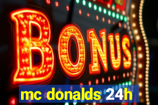 mc donalds 24h