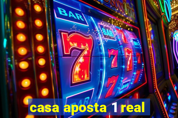 casa aposta 1 real