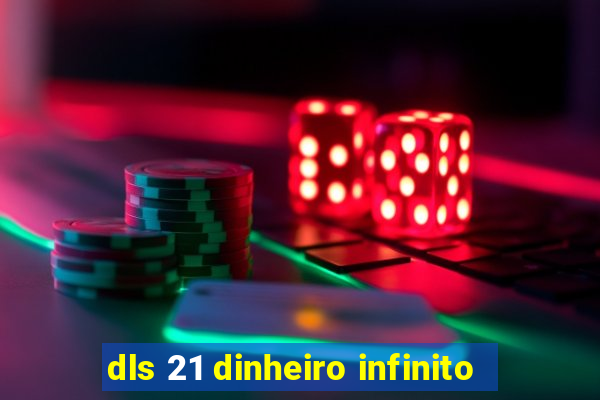 dls 21 dinheiro infinito