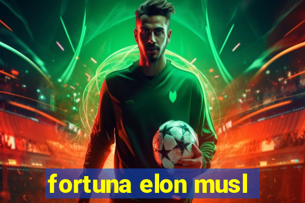 fortuna elon musl