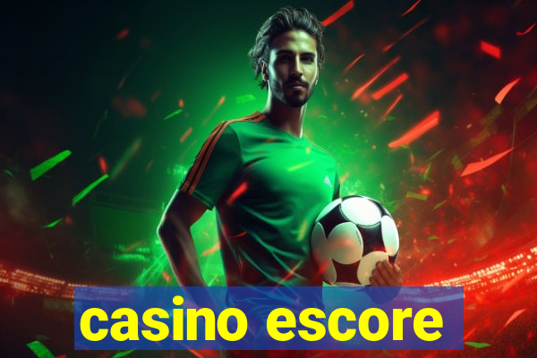 casino escore