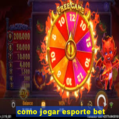 como jogar esporte bet