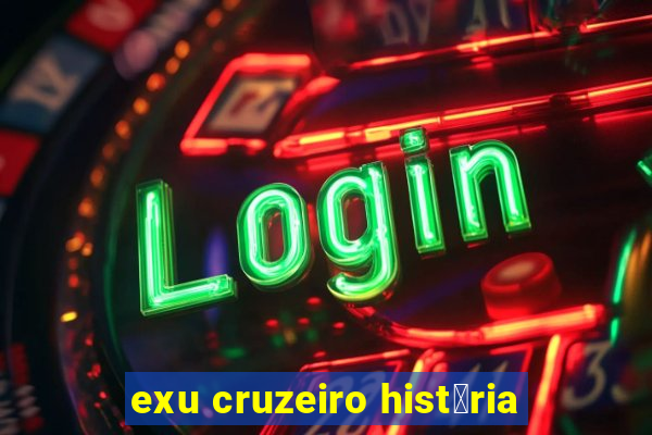 exu cruzeiro hist贸ria