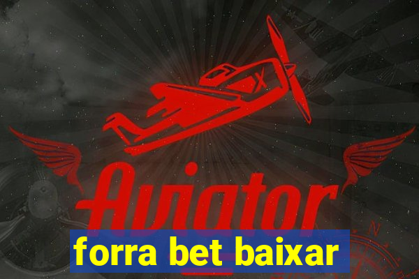 forra bet baixar