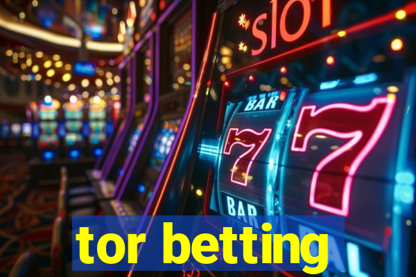 tor betting