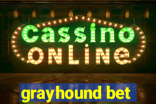 grayhound bet