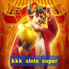 kkk slots super 777 jogo